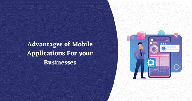 Advantages of Mobile Applications For your Businesses